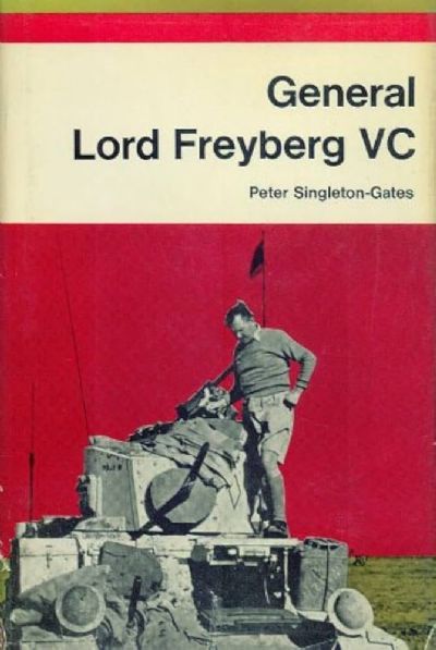 GENERAL LORD FREYBERG VC: An Unofficial Biography 