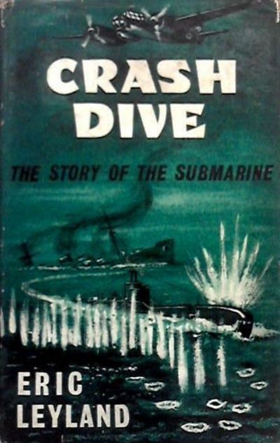 CRASH DIVE: The Story of the Submarine 