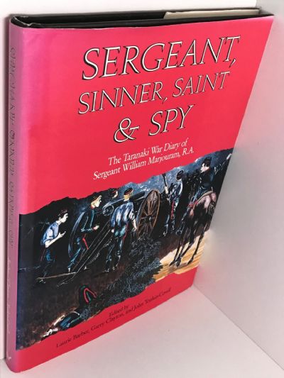 SERGEANT, SINNER, SAINT & SPY: The Taranaki War Diary of Sergeant William Marjouram