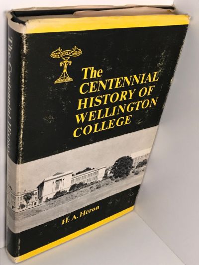 THE CENTENNIAL HISTORY OF WELLINGTON COLLEGE