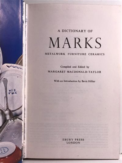 A DICTIONARY OF MARKS: Ceramics - Metalwork - Furniture - Tapestry