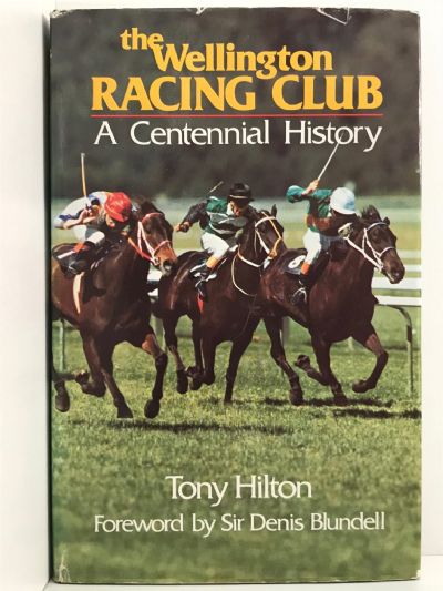 THE WELLINGTON RACING CLUB: A Centennial History