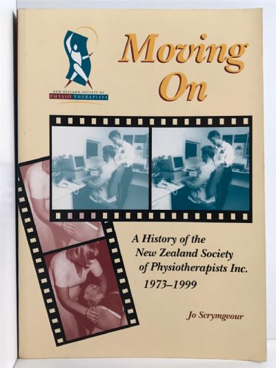 MOVING ON: A History of the New Zealand Society of Physiotherapists 1973-1999