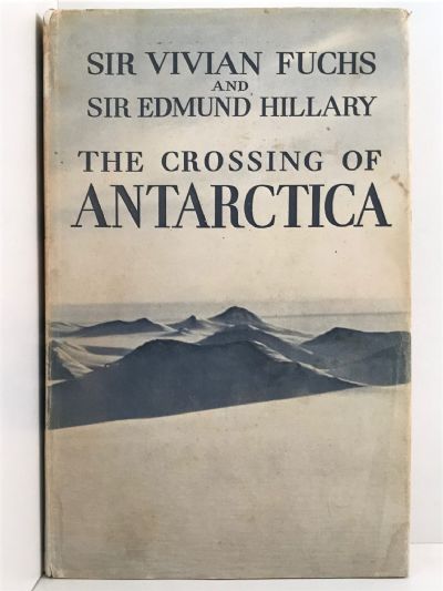 THE CROSSING OF ANTARCTICA: The Commonwealth Trans-Antarctic Expedition 1955-58
