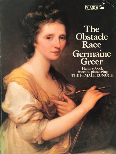 THE OBSTACLE RACE: The Fortunes of Women Painters and their Work 