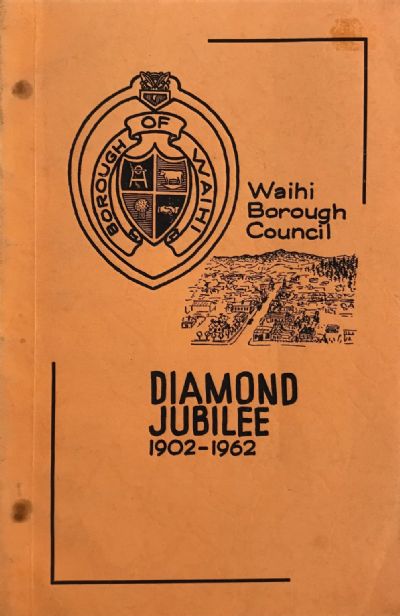 WAIHI BOROUGH COUNCIL DIAMOND JUBILEE 1902-1962 