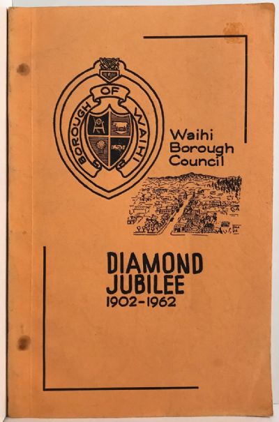 WAIHI BOROUGH COUNCIL DIAMOND JUBILEE 1902-1962