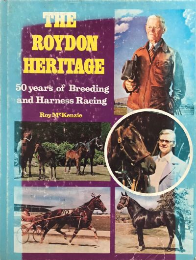 THE ROYDON HERITAGE: 50 Years of Breeding and Harness Racing 