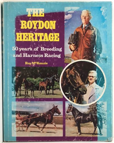 THE ROYDON HERITAGE: 50 Years of Breeding and Harness Racing