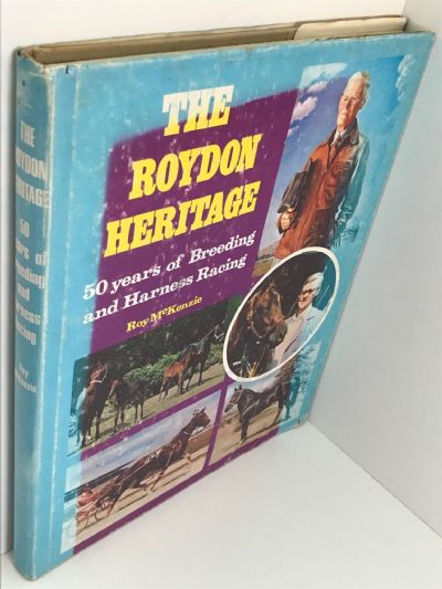 THE ROYDON HERITAGE: 50 Years of Breeding and Harness Racing