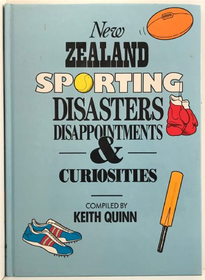 NEW ZEALAND SPORTING DISASTERS DISAPPOINTMENTS & CURIOSITIES
