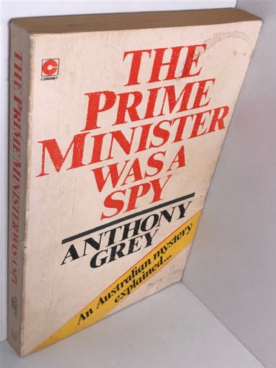 THE PRIME MINISTER WAS A SPY: An Australian Mystery Explained