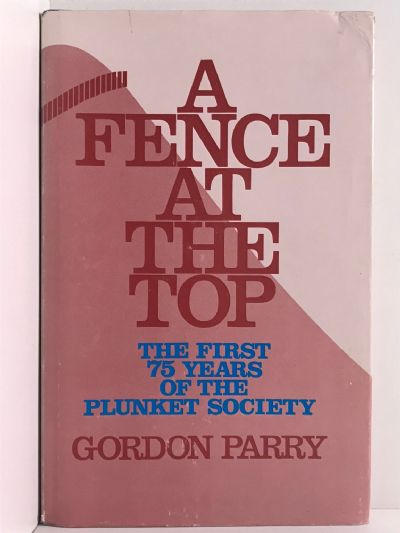 A FENCE AT THE TOP: The First 75 Years of The Plunket Society