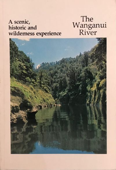 THE WANGANUI RIVER: A scenic, historic and wilderness experience 