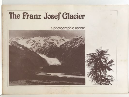 THE FRANZ JOSEF GLACIER: A Photographic Record