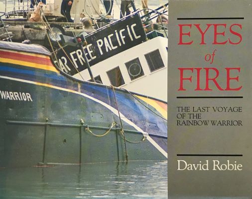 EYES OF FIRE: The Last Voyage of the Rainbow Warrior