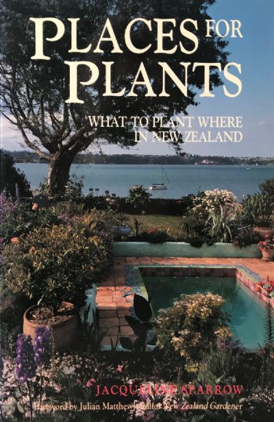 PLACES FOR PLANTS: What to Plant Where in New Zealand 