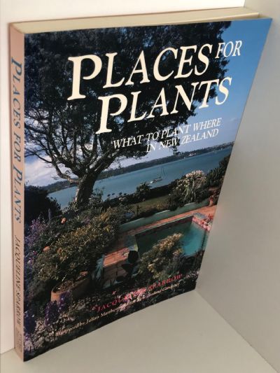 PLACES FOR PLANTS: What to Plant Where in New Zealand