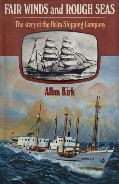 FAIR WINDS and ROUGH SEAS: Story of the Holm Shipping Company