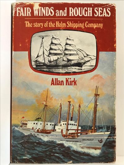 FAIR WINDS and ROUGH SEAS: Story of the Holm Shipping Company