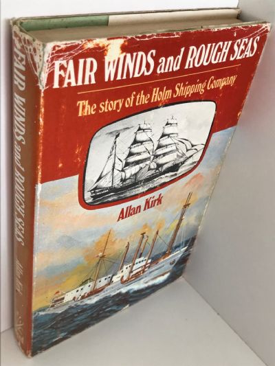 FAIR WINDS and ROUGH SEAS: Story of the Holm Shipping Company