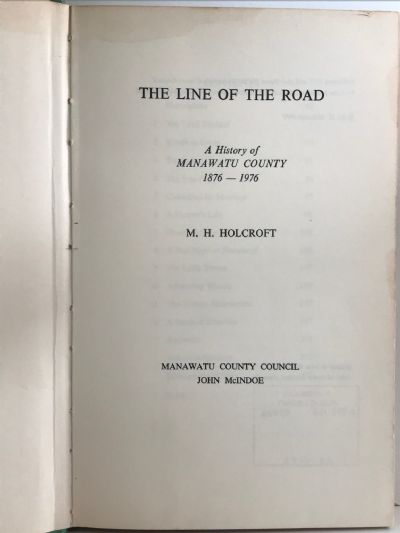 THE LINE OF THE ROAD: A History of Manawatu County 1876-1976