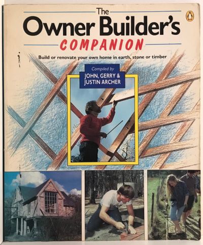 OWNER BUILDERS COMPANION: Build or Renovate your own Home - Earth, Stone, Timber