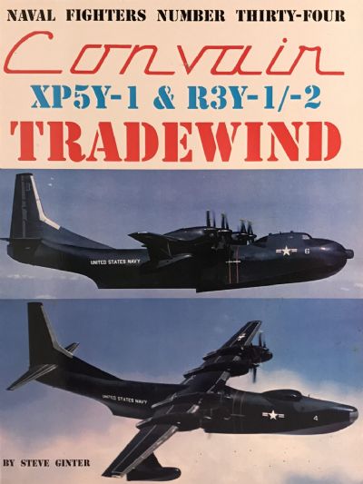 CONVAIR XP5Y-1 and R3Y-1/-2 