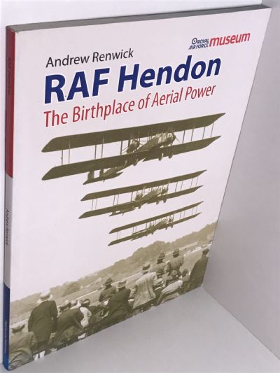 RAF HENDON: The Birthplace of Aerial Power