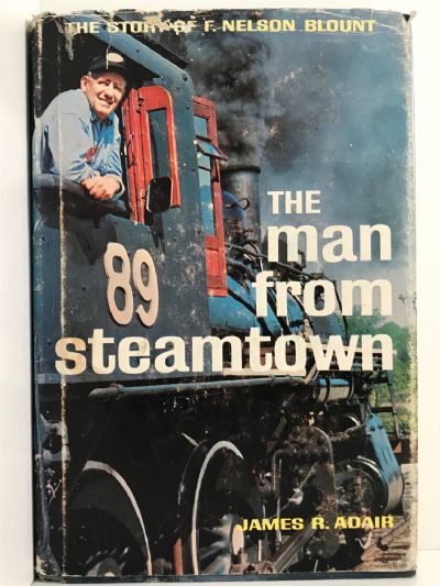 THE MAN FROM STEAMTOWN: The Story of F. Nelson Blount