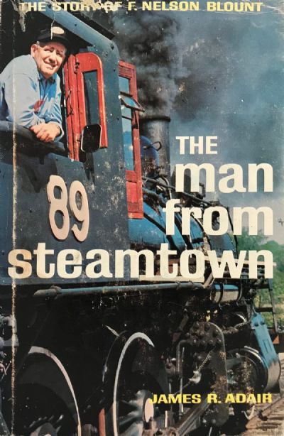 THE MAN FROM STEAMTOWN: The Story of F. Nelson Blount 