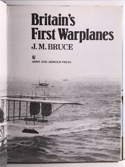 BRITAIN'S FIRST WARPLANES: A survey of the first 400 Naval and Military Aircraft