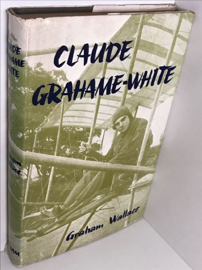 CLAUDE GRAHAME-WHITE: A Biography