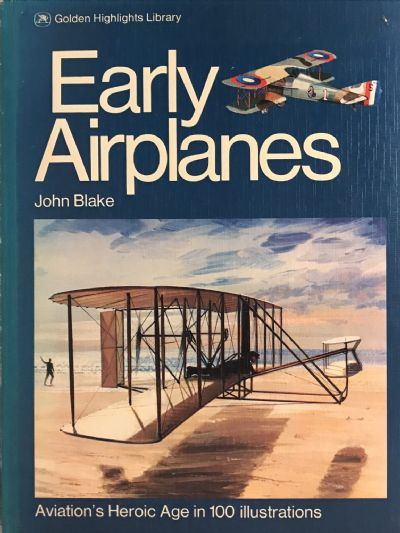 EARLY AIRPLANES: Aviation's Heroic Age In 100 Illustrations 