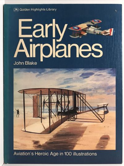 EARLY AIRPLANES: Aviation's Heroic Age In 100 Illustrations