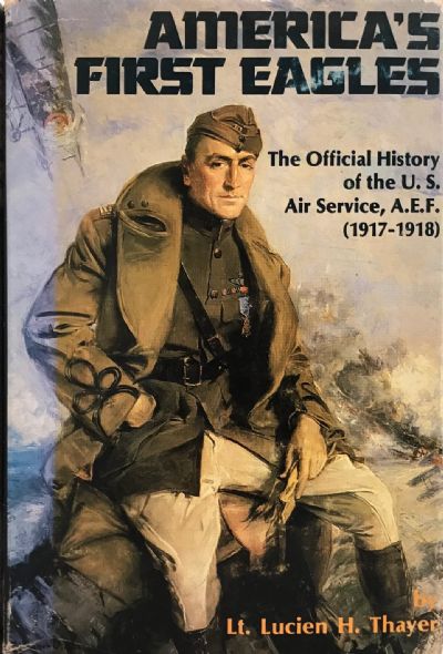 AMERICA'S FIRST EAGLES: Official History of The US Air Service A.E.F. 1917-1918 