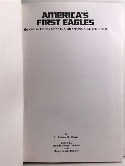 AMERICA'S FIRST EAGLES: Official History of The US Air Service A.E.F. 1917-1918