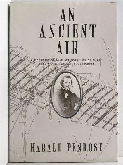 AN ANCIENT AIR: A Biography of John Stringfellow of Chard, The Victorian Pioneer