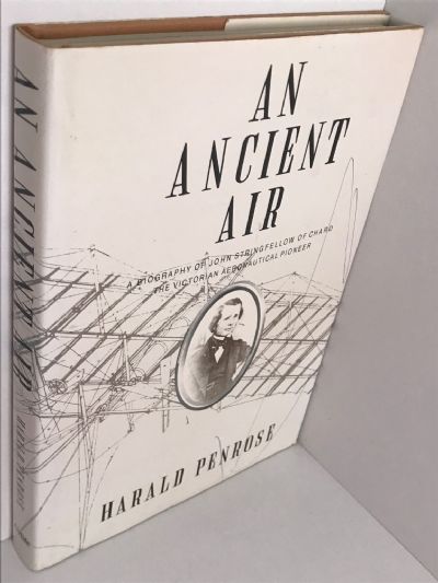 AN ANCIENT AIR: A Biography of John Stringfellow of Chard, The Victorian Pioneer