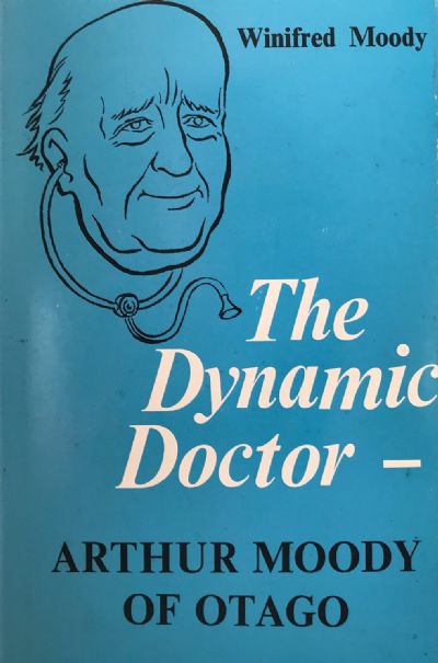 THE DYNAMIC DOCTOR: Arthur Moody of Otago 