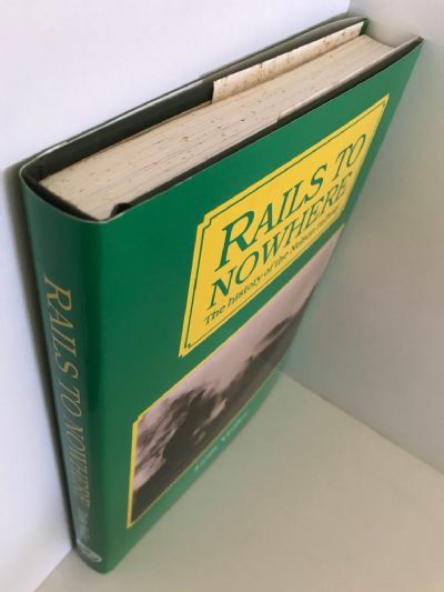 RAILS TO NOWHERE: The History of The Nelson Railway