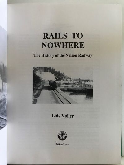 RAILS TO NOWHERE: The History of The Nelson Railway