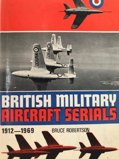 BRITISH MILITARY AIRCRAFT SERIALS 1912-1969 