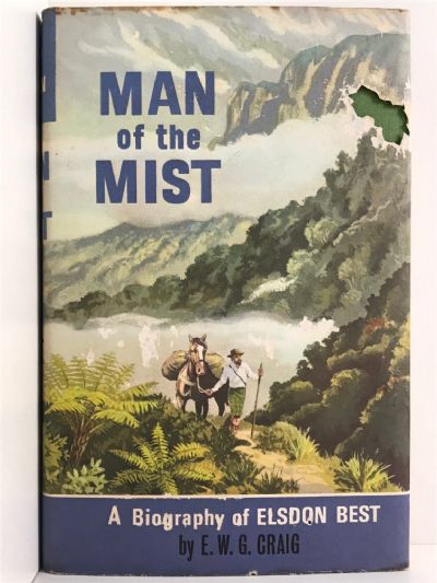 MAN OF THE MIST: A Biography of Elsdon Best