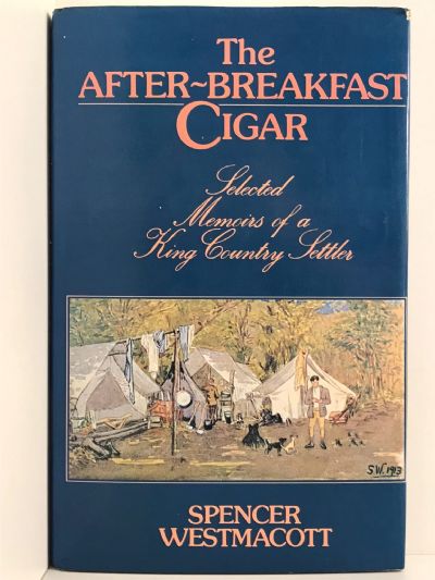 THE AFTER-BREAKFAST CIGAR: Selected Memoirs of a King Country Settler
