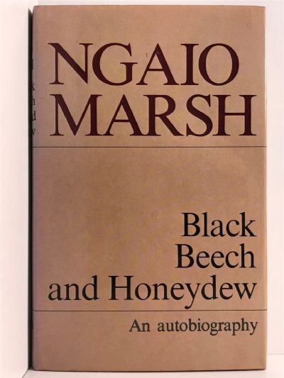 BLACK BEECH AND HONEYDEW: An Autobiography Ngaio Marsh