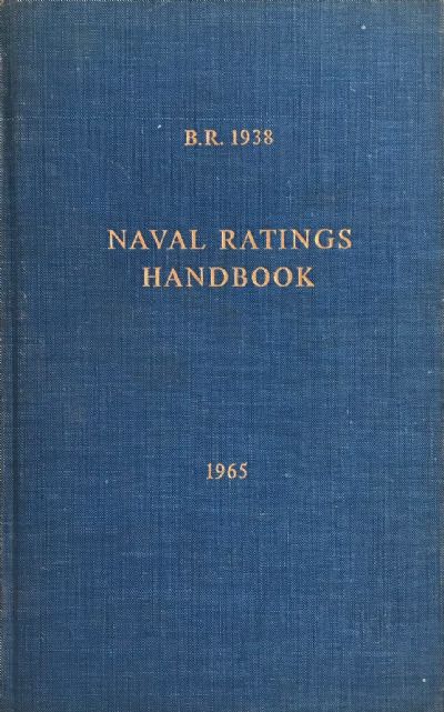 B.R. 1938 NAVAL RATINGS HANDBOOK 1965 