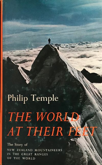 THE WORLD AT THEIR FEET: New Zealand Mountaineers in the Great Ranges 