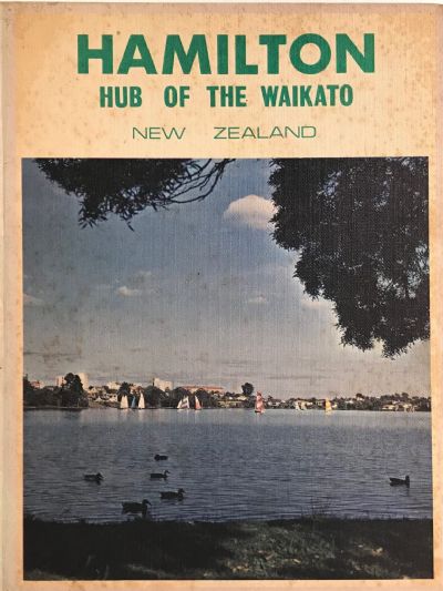 HAMILTON: Hub of the Waikato 
