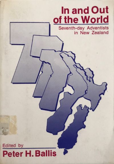 IN AND OUT OF THE WORLD: Seventh-Day Adventists in New Zealand 